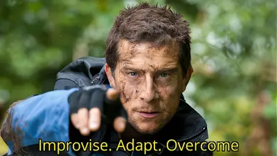 Bear Grylls improvise adapt overcome meme template
