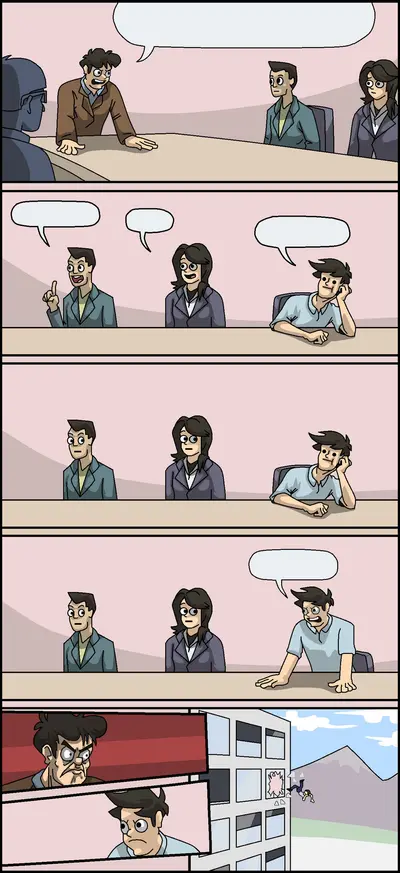 Boardroom suggestion thrown out window meme template