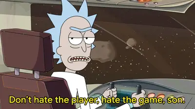 Don't hate the player hate the game Rick meme template