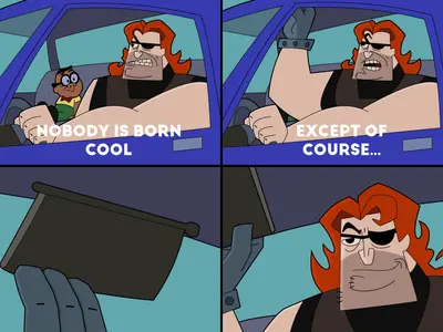 Nobody is born cool meme template