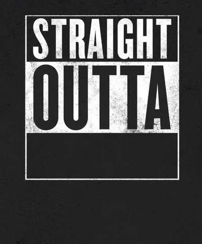 Straight Outta X blank template meme template