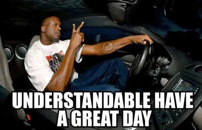 Understandable have a great day meme template