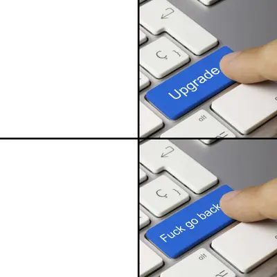 Upgrade fuck go back keyboard meme template