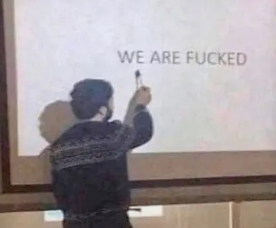 We Are Fucked meme template