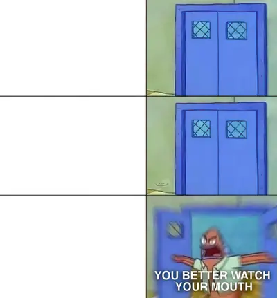 You better watch your mouth meme template